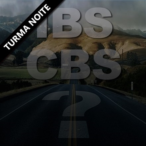 Reforma Tributária - Créditos de IBS e CBS - EAD Ao Vivo - Turma Noite